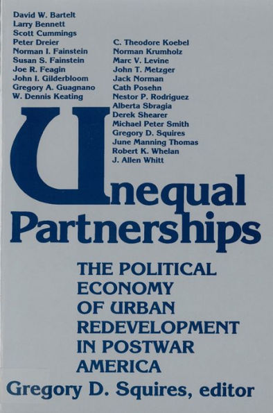 Unequal Partnerships: The Political Economy of Urban Redevelopment in Postwar America