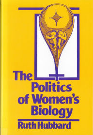 Title: The Politics of Women's Biology / Edition 1, Author: Ruth Hubbard