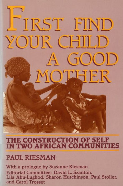 First Find Your Child a Good Mother: The Construction of Self in Two African Communities / Edition 1