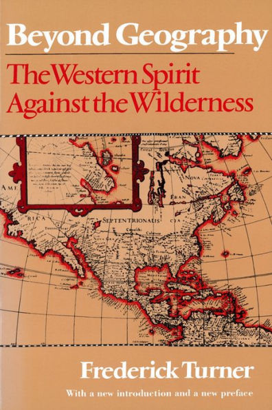 Beyond Geography: The Western Spirit Against the Wilderness / Edition 1