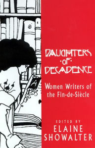 Title: Daughters of Decadence: Women Writers of the Fin de Siecle, Author: Elaine Showalter