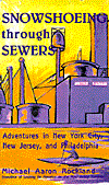 Snowshoeing Through Sewers: Adventures in New York City, New Jersey, and Philadelphia