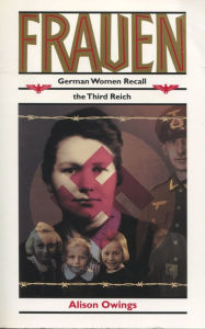 Title: Frauen: German Women Recall the Third Reich, Author: Alison Owings