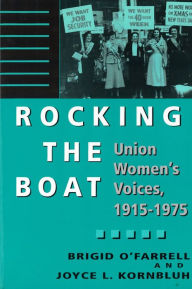 Title: Rocking the Boat: Union Women's Voices, 1915-1975 / Edition 1, Author: Brigid O'Farrell