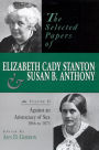 The Selected Papers of Elizabeth Cady Stanton and Susan B. Anthony: Against an Aristocracy of Sex, 1866 to 1873