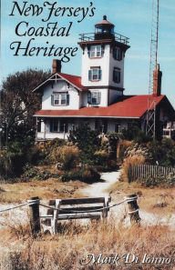 Title: New Jersey's Coastal Heritage: A Guide, Author: Mark Di Ionno