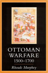 Title: Ottoman Warfare 1500-1700 / Edition 1, Author: Rhoads Murphey