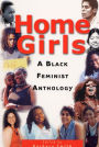 Home Girls: A Black Feminist Anthology / Edition 1