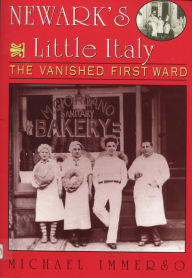 Title: Newark's Little Italy: The Vanished First Ward, Author: Michael Immerso