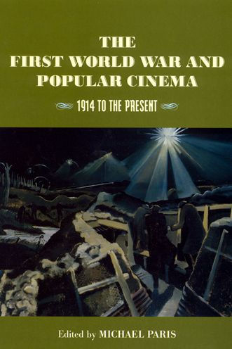 The First World War and Popular Cinema: 1914 to the Present / Edition 1