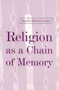 Title: Religion as a Chain of Memory / Edition 1, Author: Daniele Hervieu-Leger