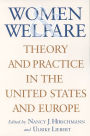 Women and Welfare: Theory and Practice in the United States and Europe