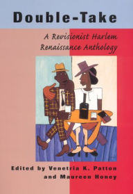 Title: Double-Take: A Revisionist Harlem Renaissance Anthology / Edition 1, Author: Venetria K. Patton