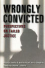 Wrongly Convicted: Perspectives on Failed Justice / Edition 1