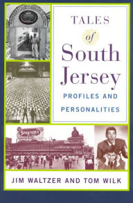 Title: Tales of South Jersey: Profiles and Personalities, Author: Jim Waltzer