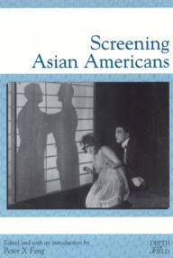 Title: Screening Asian Americans / Edition 1, Author: Peter X Feng
