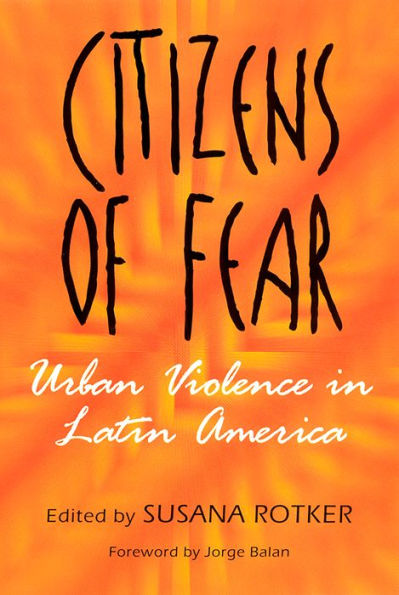 Citizens of Fear: Urban Violence in Latin America / Edition 1