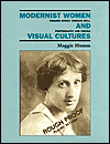 Modernist Women and Visual Cultures: Virginia Woolf, Vanessa Bell, Photography, and Cinema