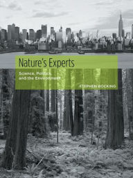 Title: Nature's Experts: Science, Politics, and the Environment, Author: Stephen Bocking