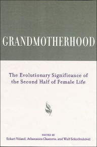 Grandmotherhood: The Evolutionary Significance of the Second Half of Female Life