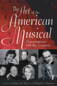 Title: The Art of the American Musical: Conversations With the Creators / Edition 1, Author: Jackson R. Bryer