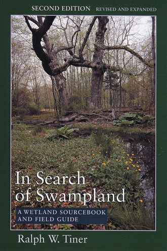 In Search of Swampland: A Wetland Sourcebook and Field Guide / Edition 2