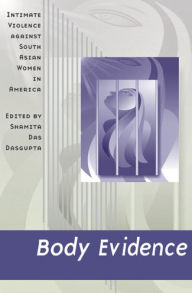Title: Body Evidence: Intimate Violence against South Asian Women in America, Author: Shamita Das Dasgupta