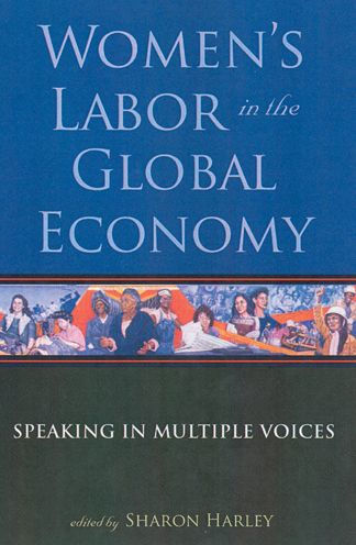 Women's Labor in the Global Economy: Speaking in Multiple Voices / Edition 1