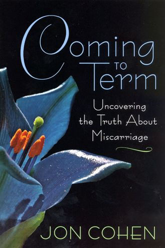 Coming to Term: Uncovering the Truth About Miscarriage