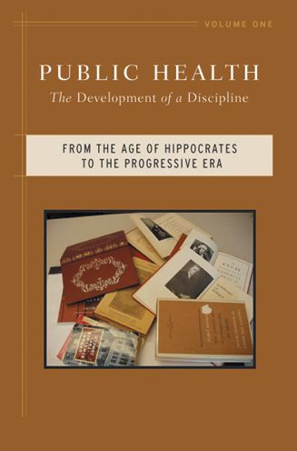 Public Health: The Development of a Discipline, From the Age of Hippocrates to the Progressive Era