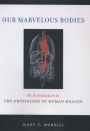 Our Marvelous Bodies: An Introduction to the Physiology of Human Health / Edition 1