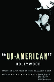 Title: 'Un-American' Hollywood: Politics and Film in the Blacklist Era, Author: Frank Krutnik