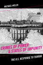 Crimes of Power & States of Impunity: The U.S. Response to Terror