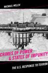 Crimes of Power & States of Impunity: The U.S. Response to Terror