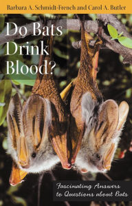 Title: Do Bats Drink Blood?: Fascinating Answers to Questions about Bats, Author: Barbara A. Schmidt-French