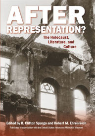 Title: After Representation?: The Holocaust, Literature, and Culture, Author: R. Clifton Spargo