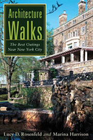 Title: Architecture Walks: The Best Outings Near New York City, Author: Lucy D. Rosenfeld