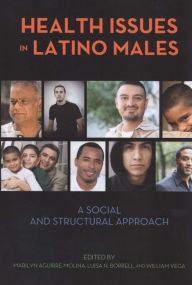 Title: Health Issues in Latino Males: A Social and Structural Approach, Author: Antonio Polo