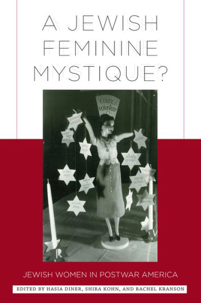 A Jewish Feminine Mystique?: Jewish Women in Postwar America