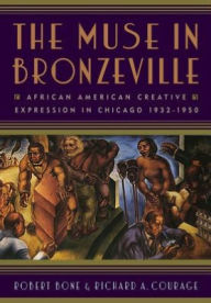 Title: The Muse in Bronzeville: African American Creative Expression in Chicago, 1932-1950, Author: Amritjit Singh