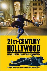 Title: 21st-Century Hollywood: Movies in the Era of Transformation, Author: Wheeler Winston Dixon