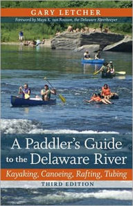 Title: A Paddler's Guide to the Delaware River: Kayaking, Canoeing, Rafting, Tubing, Author: Maya K. van Rossum