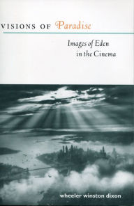 Title: Visions of Paradise: Images of Eden in the Cinema, Author: Wheeler Winston Dixon
