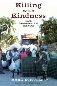 Title: Killing with Kindness: Haiti, International Aid, and NGOs, Author: Paul Farmer