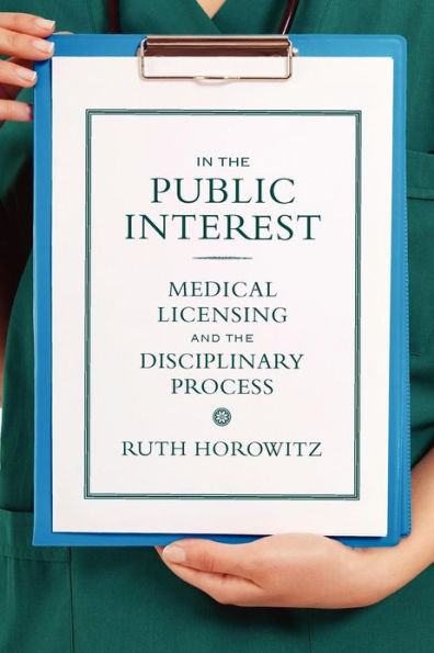 In the Public Interest: Medical Licensing and the Disciplinary Process