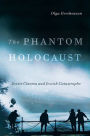 The Phantom Holocaust: Soviet Cinema and Jewish Catastrophe