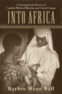Into Africa: A Transnational History of Catholic Medical Missions and Social Change