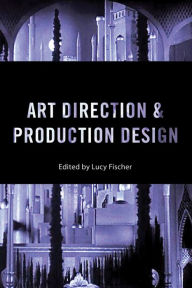 Title: Art Direction and Production Design, Author: Lucy Fischer