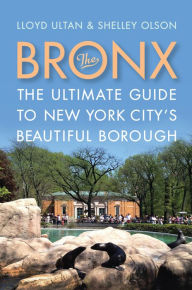 Title: The Bronx: The Ultimate Guide to New York City's Beautiful Borough, Author: Lloyd Ultan
