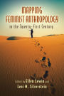 Mapping Feminist Anthropology in the Twenty-First Century